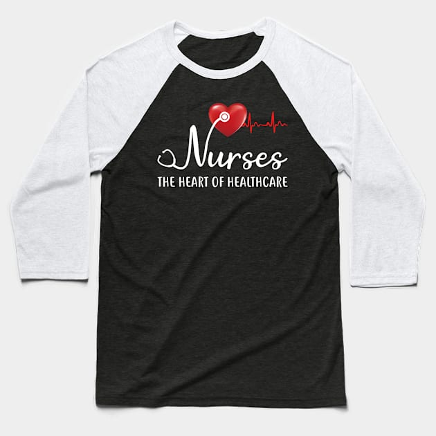 Nurses The Heartbeat Of Healthcare Baseball T-Shirt by Simpsonfft